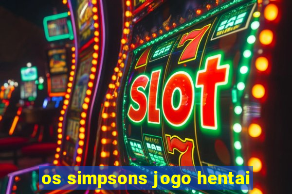 os simpsons jogo hentai